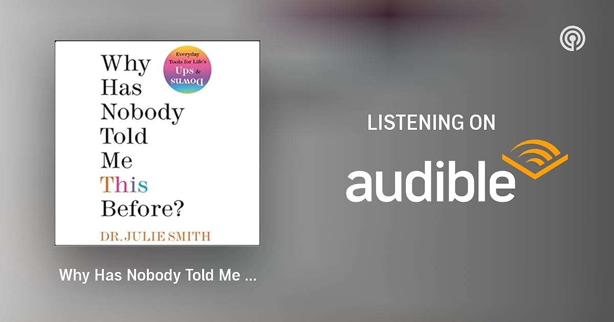 Why Has Nobody Told Me This Before? By Dr.Julie Smith Book 101 Review Podcasts on Audible Why Has Nobody Told Me This Before? By Dr.Julie Smith Book 101 Review Podcasts on Audible